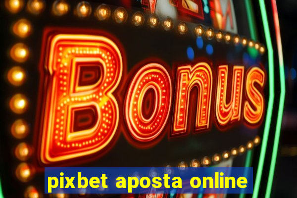 pixbet aposta online